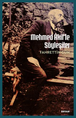 Mehmet Akif'le Söyleşiler - - Beyan Yayınları