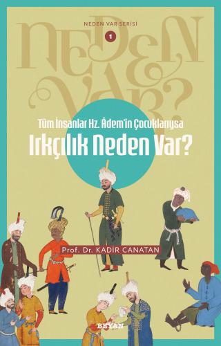 Tüm İnsanlar Hz. Adem'in Çocuklarıysa Irkçılık Neden Var? - Kadir Cana