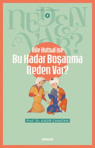 Aile Kutsal İse Bu Kadar Boşanma Neden Var? - Kadir Canatan - Beyan Ya